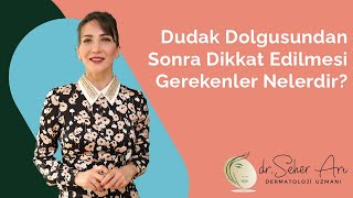 Dudak Dolgusundan Sonra Dikkat Edilmesi Gerekenler Nelerdir [upl. by Sergei]