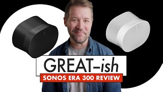 Is THIS the FUTURE of HiFi Sonos Era 300 Review [upl. by Orban]