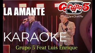 Karaoke La amante Grupo 5 FT Luis Enrique [upl. by Eichman768]