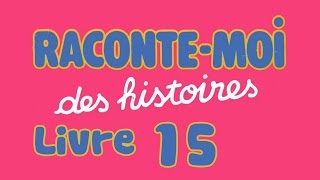 Livre audio  Raconte moi des histoires  Livre 15 [upl. by Acined]