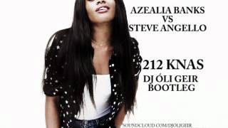 Azealia Banks vs Steve Angello  Knas 212 Dj Óli Geir Bootleg  Radio edit [upl. by Pablo195]