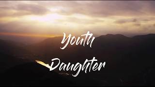 Daughter  Youth LYRICS [upl. by Notrab]