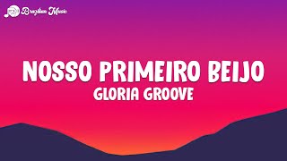 Gloria Groove  Nosso Primeiro Beijo Letra\Lyrics [upl. by Yclek]