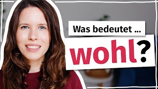 7 Bedeutungen von „wohl“ Deutsch für Fortgeschrittene B2 C1 C2 [upl. by Akihc]