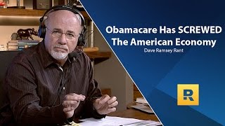 Obamacare Has Screwed Up The American Economy  Dave Ramsey Rant [upl. by Soracco]