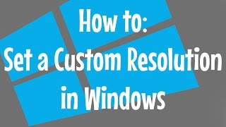 How to Set a Custom Resolution in Windows 7 [upl. by Ecertap]