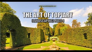 The Art of Topiary Landscape Design Part1 [upl. by Desberg875]