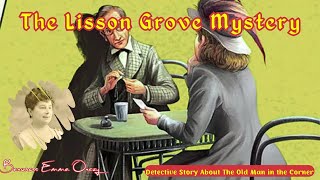 The Lisson Grove Mystery by Baroness Emma Orczy  Audiobook Detective Story [upl. by Verina]