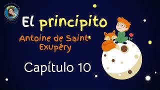 Audiolibro El principito Capitulo 10 Antoine de Saint Exupéry [upl. by Ecirum]