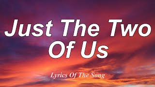 Bill Withers  Just The Two Of Us Lyrics [upl. by Mixam791]