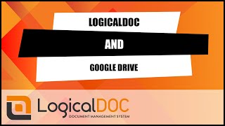 LogicalDOC and Google Drive [upl. by Yrdua]