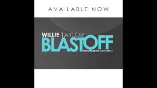 Willie Taylor  Blast Off NEW SINGLE [upl. by Swehttam]