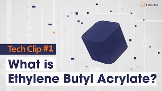 An Introduction to Ethylene Butyl Acrylate EBA [upl. by Nilhsa]