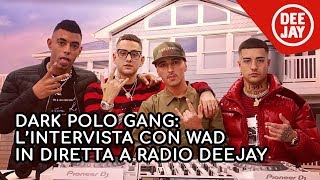 Dark Polo Gang lintervista completa con Wad [upl. by Nide106]