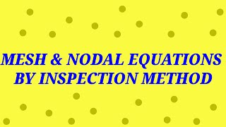 MESH amp NODAL EQUATIONS BY INSPECTION METHOD [upl. by Ennovyhc]