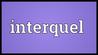 Interquel Meaning [upl. by Cyndy]