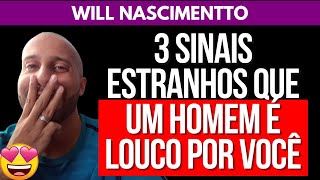 3 SINAIS ESTRANHOS QUE ELE É LOUCO POR VOCÊ  Will Nascimentto [upl. by Nedloh]