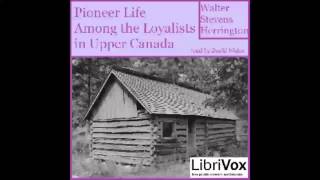 Pioneer Life Among The Loyalists In Upper Canada FULL Audiobook [upl. by Ahtnama]