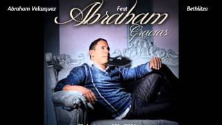 Abraham Velazquez Feat Bethlitza  quotRefugiate en Miquot 2011 Only Audio [upl. by Slavic]