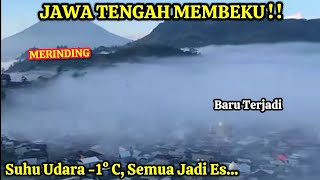 MERINDING  JAWA TENGAH BEKU SUHU 1° C SEMUA JD ES [upl. by Cristabel]