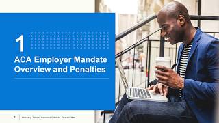 ACA Employer Mandate Webinar Series Overview and Penalties [upl. by Anilorak]