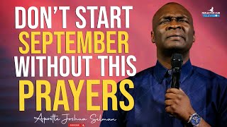 START SEPTEMBER WITH POWERFUL PROPHETIC PRAYERS  APOSTLE JOSHUA SELMAN [upl. by Marcelline267]