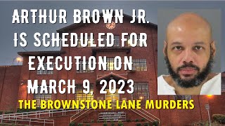 Scheduled Execution 030923 Arthur Brown Jr – Texas Death Row – The Brownstone Lane Murders [upl. by Akinnor]