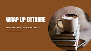 WRAP UP OTTOBRE  I libri letti lo scorso mese [upl. by Zaragoza23]