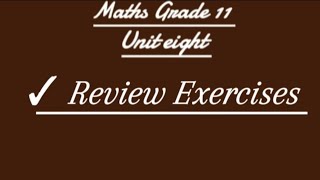 Maths Grade 11 Unit eight Review Exercises [upl. by Warila]