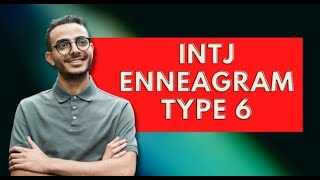 INTJ Enneagram Type 6Personality Types [upl. by Mell]