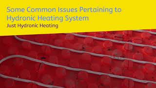 Some Common Issues Pertaining to Hydronic Heating System [upl. by Ainitsirk]