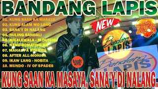 BANDANG LAPIS Best Songs on Wish 1075 Playlist 2024  KUNG SAAN KA MASAYA SANAY DI NALANG [upl. by Lezti]