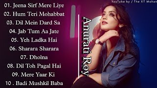 Best of Anurati Roy Top 10 Hit Song Anurati Roy Cover Song  Cover Jukebox Non Stop Romantic Song [upl. by Annahtur925]