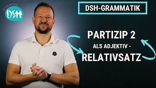 🚀 TEIL 3 DSHGrammatik PARTIZIP 2 als Adjektiv  Relativsatz [upl. by Naret880]