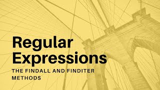 Regular Expressions  03  The findall and finditer Methods [upl. by Bithia215]