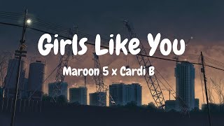 Maroon 5  Girls Like You Lyrics ft Cardi B [upl. by Bidget]