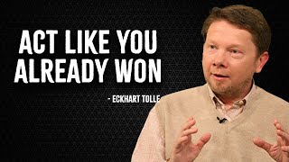 Act Like You Already Won  Eckhart Tolle [upl. by Dorsey]