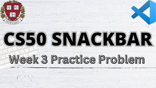 CS50 SNACKBAR  PRACTICE PROBLEMS  WEEK 3  SOLUTION [upl. by Philipps862]