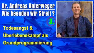 Wie beenden wir Streit  3 Todesangst Überlebenskampf Grundprogrammierung  Dr Andreas Unterweger [upl. by Canon]