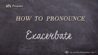 How to Pronounce Exacerbate Real Life Examples [upl. by Arinaid]