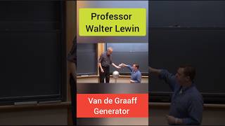 Van de Graaff Generator Professor Walter Lewin ytshorts shorts [upl. by Norahc]