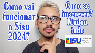 COMO VAI FUNCIONAR O SISU 2024 COMO SE INSCREVER E MUDANÇAS [upl. by Gloriana]