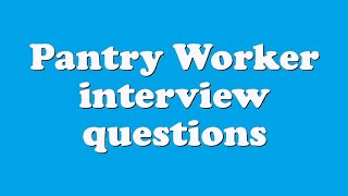 Pantry Worker interview questions [upl. by Lorie326]