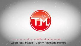 Zedd feat Foxes  Clarity Vicetone Remix [upl. by Atteuqnas45]