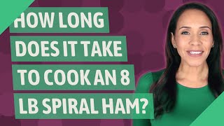 How long does it take to cook an 8 lb spiral ham [upl. by Nove134]