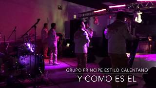 Grupo Principe Estilo Calentano En vivo quotY Como Es Elquot [upl. by Ninahs]