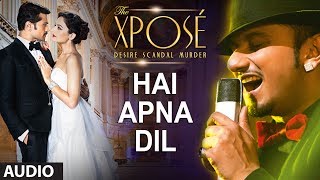 Hai Apna Dil l Full Audio Song  The Xpose l Himesh Reshammiya Yo Yo Honey Singh [upl. by Ahtnams436]