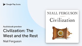 Civilization The West and the Rest by Niall Ferguson · Audiobook preview [upl. by Yeloc937]