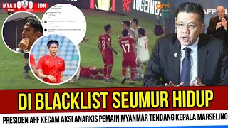 PRESIDEN AFF MURKA  SENGAJA TENDANG KEPALA MARSELINO PEMAIN MYANMAR DI BLACKLIST DARI AJANG AFF [upl. by Nyberg]