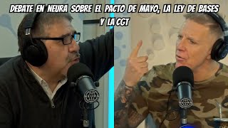 Debate en Neura sobre el Pacto de Mayo la Ley de Bases y la CGT [upl. by Lezirg297]